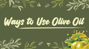 3 Ways To Use Olive Oil